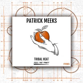 Download track Tribal Heat (Extended Mix) Patrick Meeks