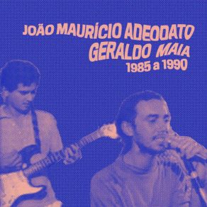 Download track Tão Só João Maurício Adeodato E Geraldo Maia