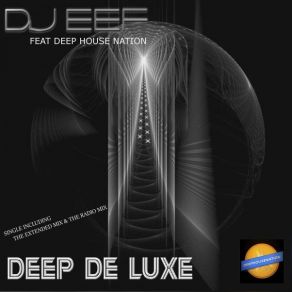 Download track Deep De Luxe (Radio Mix) Dj EefDeep House Nation