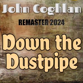 Download track Down The Dustpipe (Slowed + Reverb, Remaster 2024) John CoghlanReverb