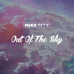 Download track Out Of The Sky (Original Mix) Mike City