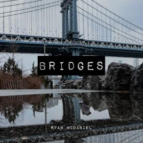 Download track Bridges Ryan McDaniel