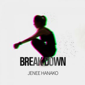 Download track Break Down Jenee Hanako