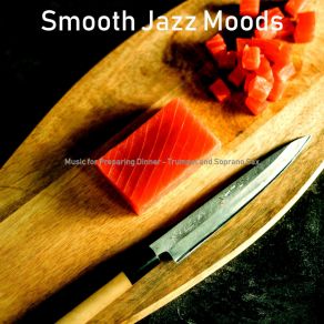 Download track Exquisite Backdrops For Cooking At Home Smooth Jazz Moods