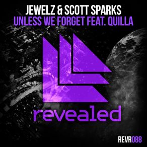 Download track Unless We Forget (Original Mix) Jewelz, Scott Sparks, Quilla