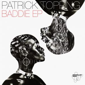 Download track Baddie (Original Mix) Patrick Topping