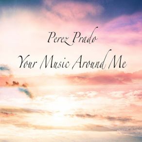 Download track Adios, Pampa Mia (Remastered) Pérez Prado