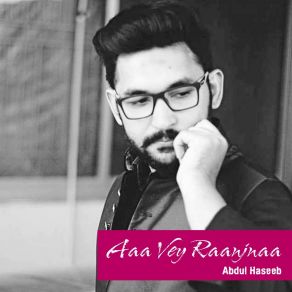 Download track Aaa Vey Raanjnaa Abdul Haseeb