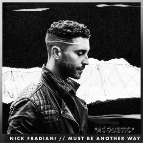 Download track Must Be Another Way (Acoustic) Nick Fradiani