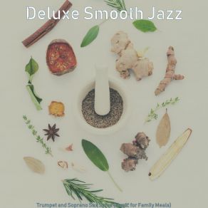 Download track Entertaining Ambiance For Family Meals Deluxe Smooth Jazz