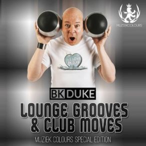 Download track Lounge Grooves & Club Moves (Continuous Lounge Grooves DJ Mix) BK Duke