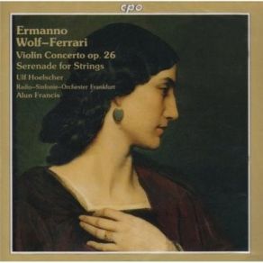 Download track 3. Wolf-Ferrari - Violin Concerto In D Op. 26 - III. Improvviso Ermanno Wolf - Ferrari