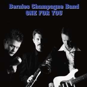 Download track Whatever You Want Bernies Champagne Band