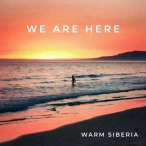 Download track We Are Here (Instrumental Edit) Warm Siberia