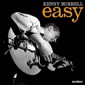 Download track Bye And Bye I'm Going To See The King Kenny Burrell