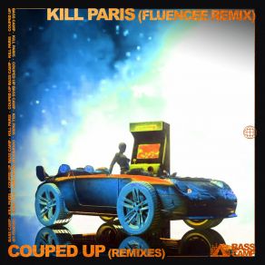 Download track Couped Up (Fluencee Remix) Kill ParisFluencee