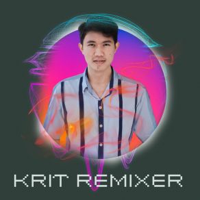 Download track เด็กเอ๋ยเด็กดี Krit Remix