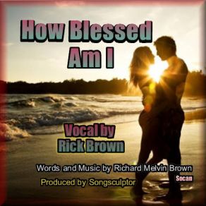 Download track How Blessed Am I Rick Brown