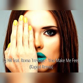 Download track You Make Me Feel (Kapral Remix) Dj. Nil, Roma Trevoga