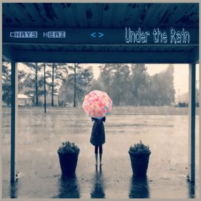 Download track Under The Rain Chrys Herz