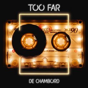 Download track Too Far (Deep House Mix Long Version) De Chambord