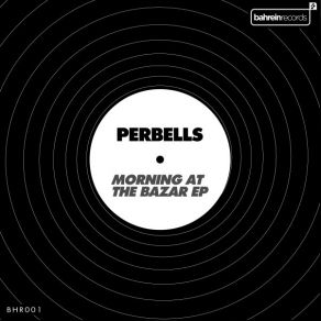 Download track Morning At The Bazar PERBELLS