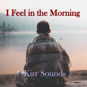 Download track I Feel In The Morning (Radio Edit) Kirr Sounds