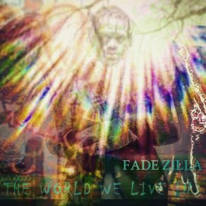 Download track The World We Live In Fade Zilla