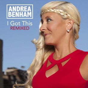 Download track I Got This (Xmix Extended Mixshow) Andrea Benham