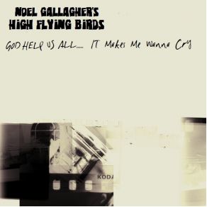 Download track God Help Us All Noel Gallagher'S High Flying Birds