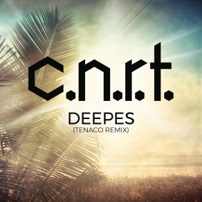 Download track Deepest (TENACO Extended Remix) C. N. R. T.