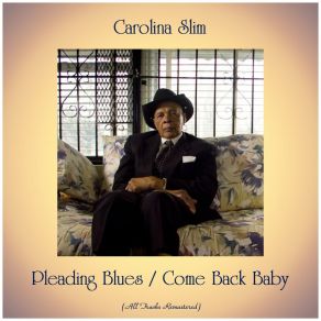 Download track Pleading Blues (Remastered 2019) Carolina Slim