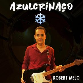 Download track Azulcrinaê Robert Melo