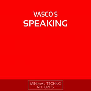 Download track Speaking (Original Mix) Vasco S