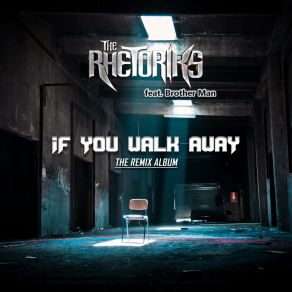 Download track If You Walk Away (TuneSquad Remix) The RhetoriksBrother Man