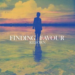 Download track Reborn Finding Favour