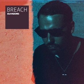 Download track Beroving (DJ-Kicks) Breach, DJ - KiCKS