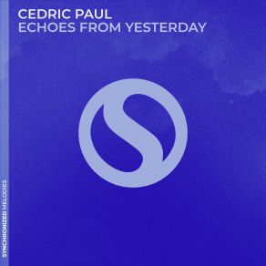 Download track Echoes From Yesterday (Extended Mix) Cedric Paul