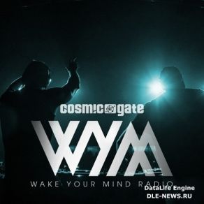 Download track Wake Your Mind Episode 147 Cosmic Gate