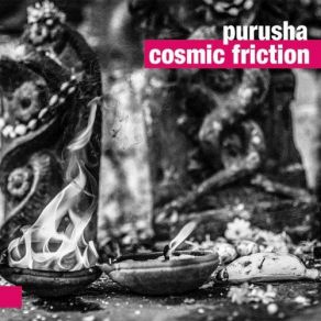 Download track Cosmic Friction Purusha