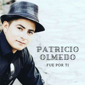 Download track Fue Por Ti Patricio Olmedo