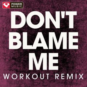 Download track Don't Blame Me (Extended Handz Up Remix) Power Music Workout
