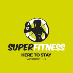 Download track Here To Stay (Instrumental Workout Mix 134 Bpm) SuperFitness