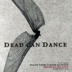 Download track The Love That Cannot Be (Live From Paleis Voor Schone Kunsten, Brussels, Belgium. March 17th, 2005) Dead Can Dance