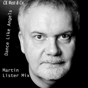 Download track Dance Like Angels (Martin Lister Mix) CK West