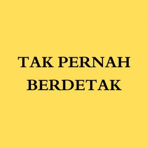 Download track Tak Pernah Berdetak Wahyudi Nugroho