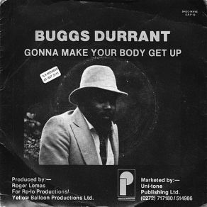 Download track Gonna Make Your Body Get Up (Part 2) Buggs Durrant