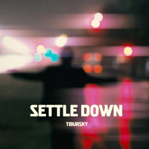 Download track Settle Down Tibursky