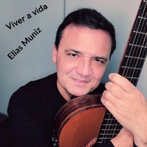 Download track Viver A Vida Elias Muniz