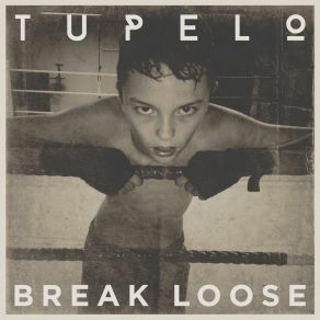 Download track Break Loose Tupelo